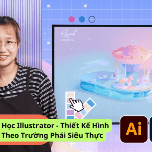 Khóa Học Illustrator - Thiết Kế Hình Minh Họa Theo Trường Phái Siêu Thực