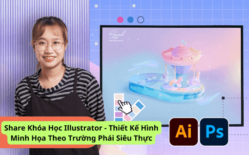 Khóa Học Illustrator - Thiết Kế Hình Minh Họa Theo Trường Phái Siêu Thực